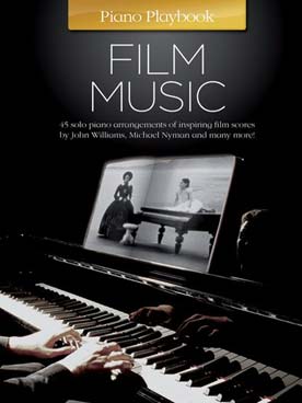 PIANO PLAYBOOK FILM MUSIC : arrangements piano solo des musiques de 45 films