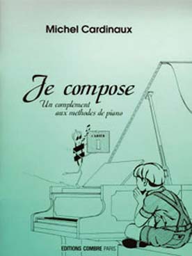 CARDINAUX JE COMPOSE VOL. 1