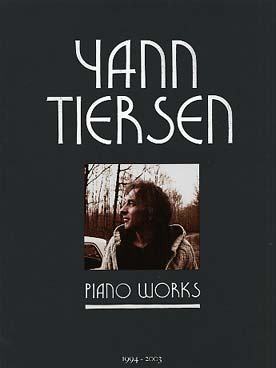 Partitions Piano musique de film - Piano works 1994-2003 : 23 titres - Auteur TIERSEN Yann