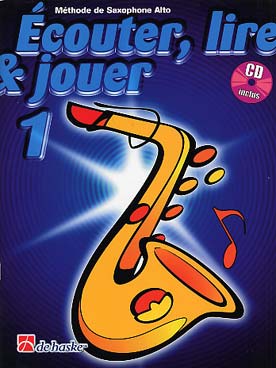 Methode saxophone - ÉCOUTER, LIRE ET JOUER - Méthode Vol. 1 + CD play-along (alto)