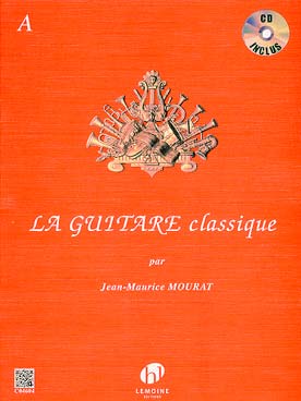 La GUITARE CLASSIQUE (J. M. Mourat) - Vol. A avec CD inclus