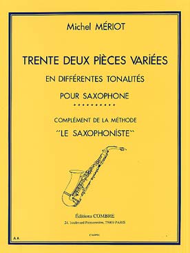 Saxophone méthodes - études  Auteur MÉRIOT Michel Pièces variées (différentes tonalités) - Vol. 1 : 32 pièces