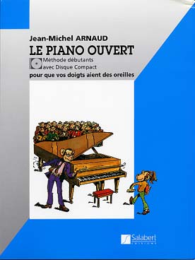 Méthode Piano - Le Piano ouvert, méthode avec CD : pour que vos doigts aient des oreilles